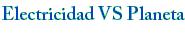 Electricidad VS Planeta